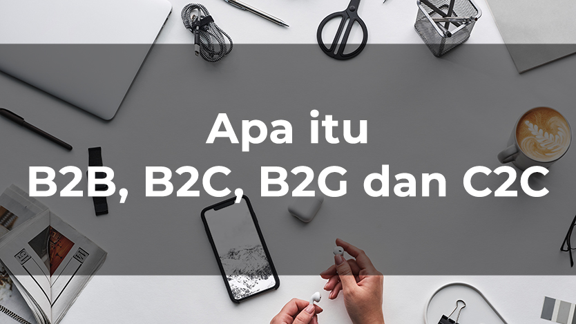 apa itu b2b b2c b2g c2c